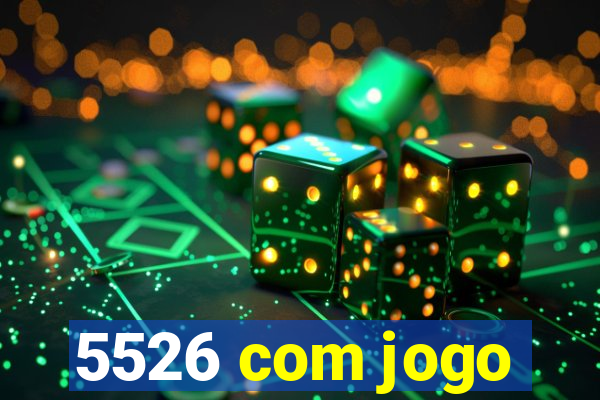 5526 com jogo